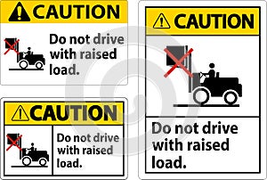 Caution Forklift Symbol, Do Not Drive With Raised Load