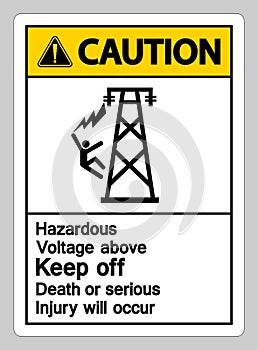 Caution Hazardous Voltage Above Keep Out Death Or Serious Injury Will Occur Symbol Sign