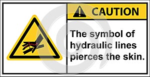 Caution hydraulic lines piercing the skin