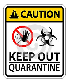 Caution Keep Out Quarantine Sign Isolated On White Background,Vector Illustration EPS.10
