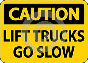 Caution Lift Trucks Go Slow Sign On White Background