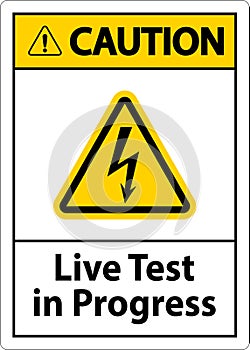 Caution Live Test In Progress Sign On White Background