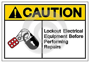 Caution Lockout Electrical Equipment  Befor Performing Repairs Symbol Sign ,Vector Illustration, Isolate On White Background Label