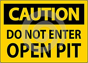 Caution Open Pit Sign Do Not Enter Open Pit