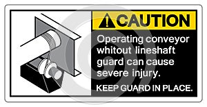 Caution Operating Conveyor Whitout Lineshaft Guard Can Cause Severe Injury Symbol Sign, Vector Illustration, Isolate On White