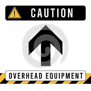Caution Overhead Equipments Construction Sign