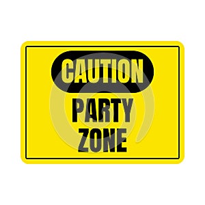Caution party zone sign