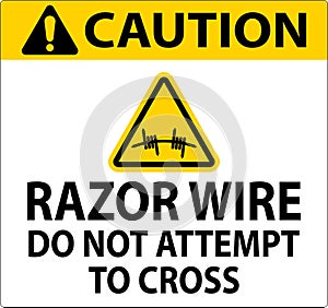 Caution Razor Wire Sign Razor Wire Do not Attempt to Cross