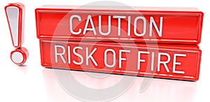 Caution, Risk of Fire - 3d banner, on white background