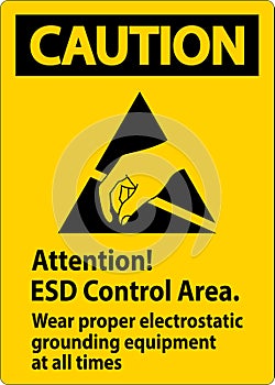 Caution Sign Attention ESD Control Area Wear Proper Electrostatic Grounding Equipment At All Times