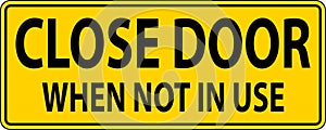 Caution Sign Close Door When Not In Use