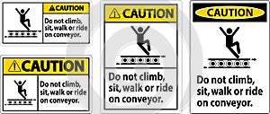 Caution Sign Do Not Climb Sit Walk Or Ride on Conveyor