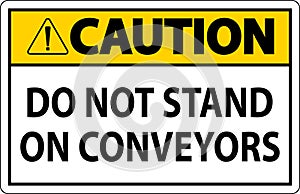 Caution Sign Do Not Climb Sit Walk Or Ride on Conveyor