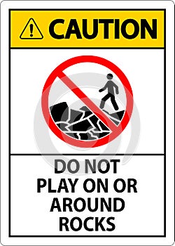 Caution Sign Do Not Play On or Around Rocks