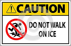 Caution Sign Do Not Walk On Ice