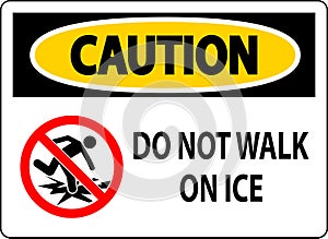 Caution Sign Do Not Walk On Ice