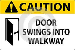 Caution Sign, Door Swings Into Walkway