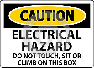 Caution Sign Electrical Hazard - Do Not Touch, Sit Or Climb On This Box