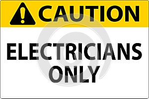 Caution Sign Electricians Only