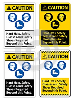 Caution Sign Hard Hats, Safety Glasses And Safety Shoes Required Beyond This Point With PPE Symbol