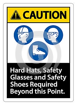 Caution Sign Hard Hats, Safety Glasses And Safety Shoes Required Beyond This Point With PPE Symbol