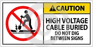 Caution Sign High Voltage Cable Buried. Do Not Dig Between Sign