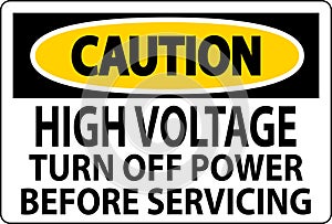 Caution Sign High Voltage Turn Off Power Before Servicing