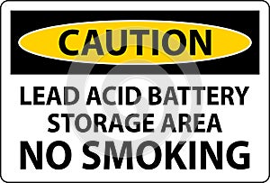 Caution Sign Lead Acid Battery Storage Area, No Smoking