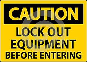 Caution Sign, Lock Out Equipment Before Entering