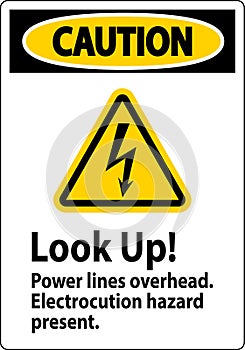 Caution Sign Look Up Power Lines Overhead, Serious Injury May Result