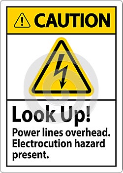 Caution Sign Look Up Power Lines Overhead, Serious Injury May Result