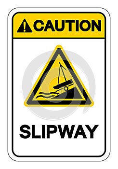 Caution Slipway Symbol Sign, Vector Illustration, Isolate On White Background Label. EPS10