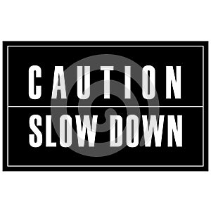 Caution slow down warning sign