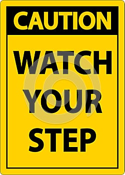 Caution Watch Your Step Sign On White Background