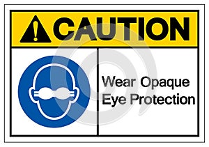 Caution Wear Opaque Eye Protection Symbol Sign,Vector Illustration, Isolated On White Background Label. EPS10