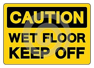 Caution Wet Floor Keep Off Symbol Sign,Vector Illustration, Isolate On White Background Label. EPS10