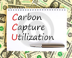 CCU Carbon capture utilization symbol. Concept words CCU Carbon capture utilization on beautiful note. Beautiful dollar background