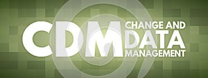 CDM - Change and Data Management acronym