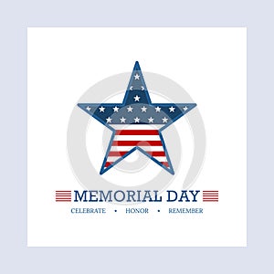 Celebrate, honor, remember Memorial Day - Remember and Honor Poster. Usa memorial day celebration. American national holiday.