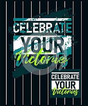 Celebrate your victories motivational stroke typepace design, Short phrases quotes, typography, slogan grunge