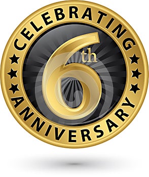 Celebrating 6th anniversary gold label, vector illustration