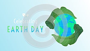 Celebrating earth day, globe wrapped by leaves with celebrating earth day