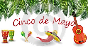 Celebration of Cinco de Mayo. Tropical palm leaves on top, guitar, maracas, drums, sombrero, pepper. illustration
