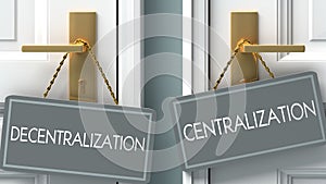 Centralization or decentralization as a choice, pictured as words decentralization, centralization on doors to show that these are
