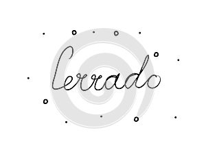 Cerrado phrase handwritten with a calligraphy brush. Closed in spanish. Modern brush calligraphy. Isolated word black