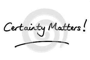 Certainty Matters