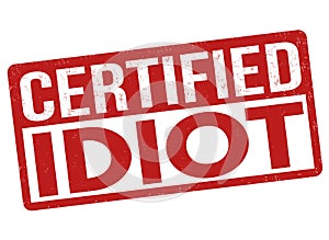 Certified idiot sign or stamp