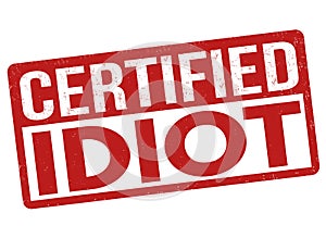 Certified idiot sign or stamp photo