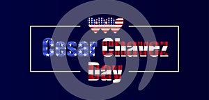 Cesar Chavez Day Stylish Text and blue gradient Design