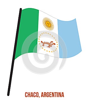 Chaco Flag Waving Vector Illustration on White Background. Flag of Argentina Provinces.